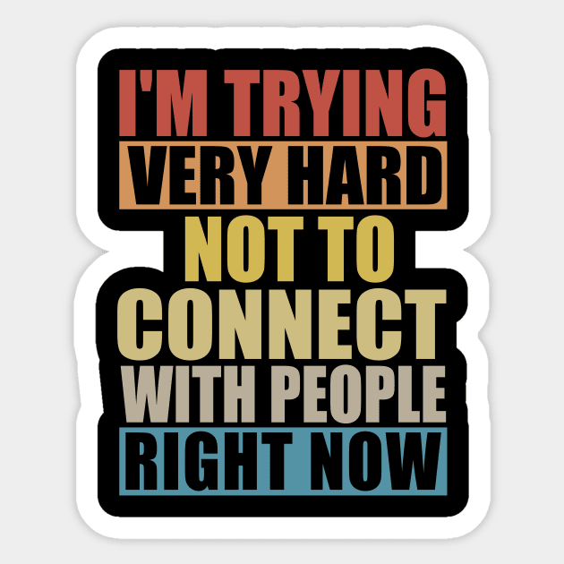 I'm Trying Very Hard Not To Connect With People Right Now Sticker by MetalHoneyDesigns